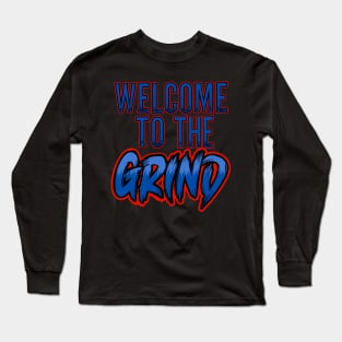 Welcome to the GRIND Long Sleeve T-Shirt